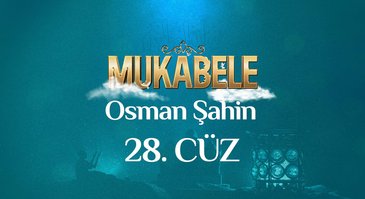Osman Şahin'in sesinden 28. Cüz I Mukabele