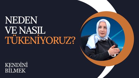 Neden ve Nasıl Tükeniyoruz? I Kendini Bilmek