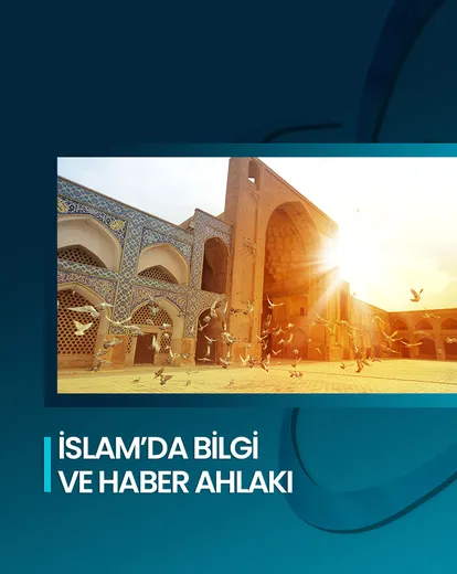 İslam’da Bilgi ve Haber Ahlakı