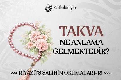 Riyazü’s Salihin Okumaları 13 - Takva Ne Anlama Gelmektedir? | Ahmet Şentürk