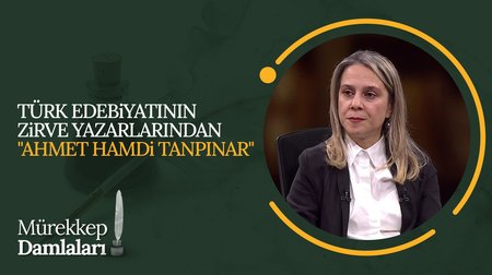 Edebiyatın Zirve Yazarlarından "Ahmet Hamdi Tanpınar" | Mürekkep Damlaları