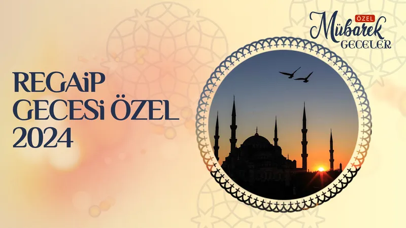 Regaib gecesi özel 2024