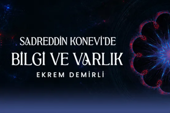 Sadreddin Konevi’de Bilgi ve Varlık
