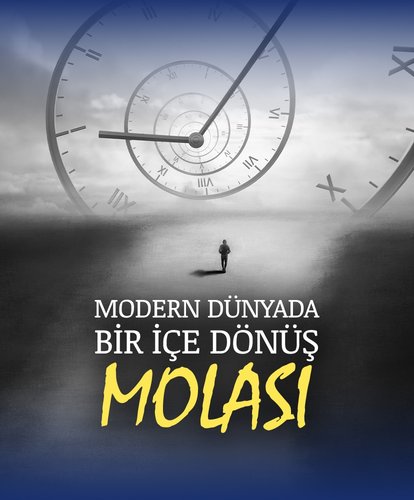 Modern Dünyada Bir İçe Dönüş Molası