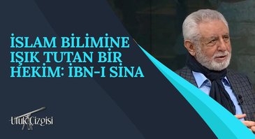 İslam Bilimine Işık Tutan Bir Hekim: İbn-i Sina I Ufuk Çizgisi