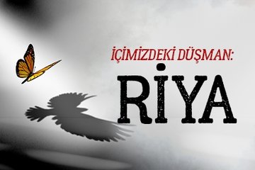 İçimizdeki düşman: Riya