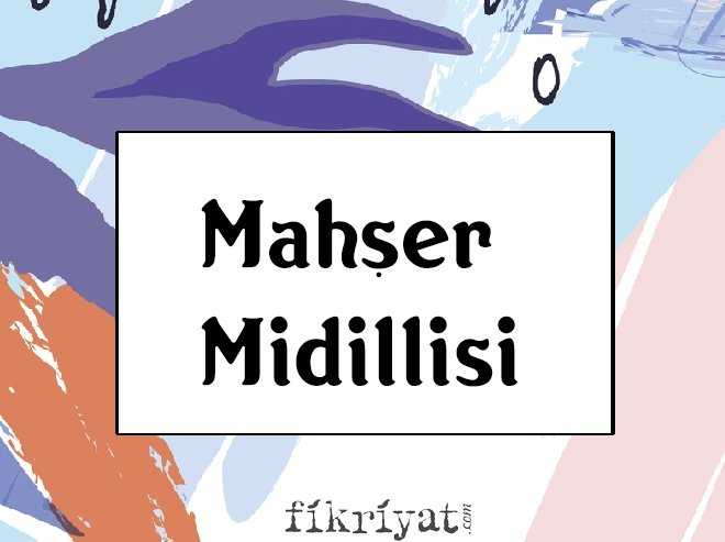 MAHŞER MİDİLLİSİ