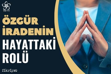 Özgür iradenin hayattaki rolü / VAV TV
