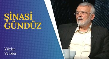 Prof. Dr. Şinasi Gündüz I Yüzler ve İzler