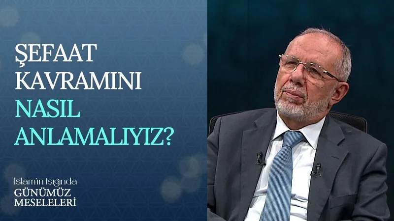 Şefaat kavramını nasıl anlamalıyız?