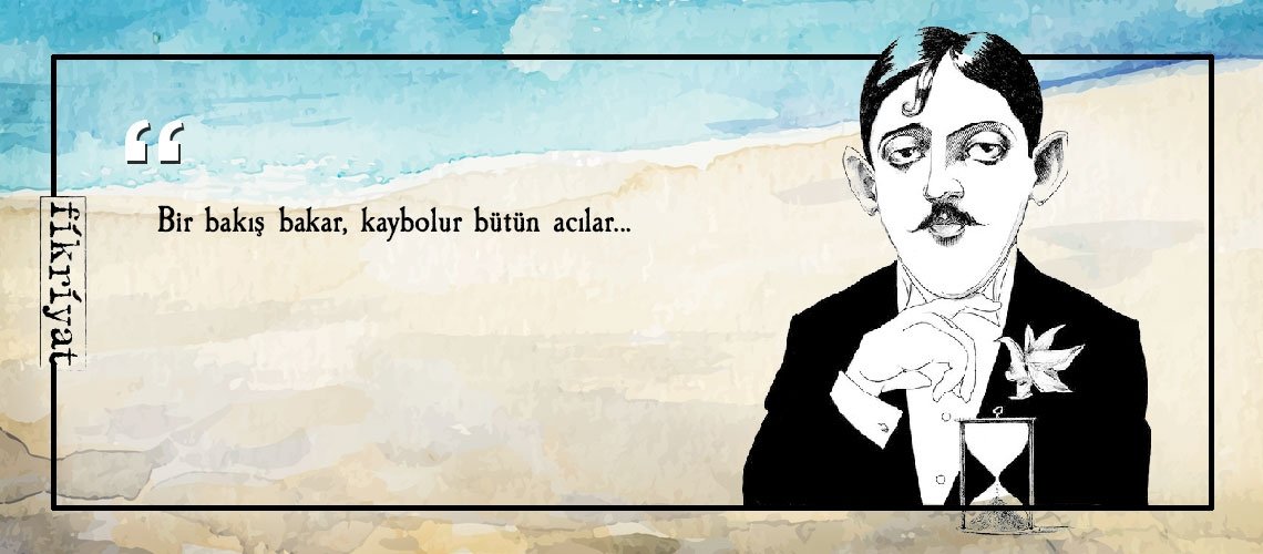 Marcel Prous’un zihninin derinliklerinden 25 alıntı