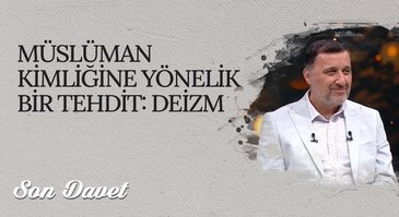 Müslüman Kimliğine Yönelik Bir Tehdit: Deizm I Son Davet