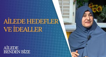 Ailede Hedefler ve İdealler I Ailede Benden Bize