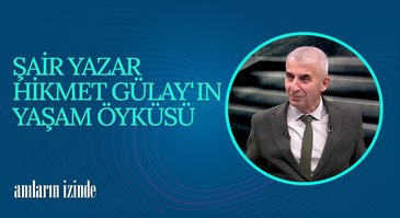 Şair yazar Hikmet Gülay'ın yaşam öyküsü