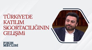 Türkiye'de Katılım Sigortacılığının Gelişimi | Fıkıh Meclisi
