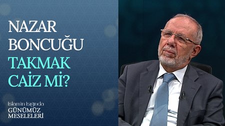 Nazar Boncuğu Takmak Caiz Mi? | İslam'ın Işığında Günümüz Meseleleri