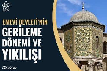 Emevi Devleti’nin Gerileme Dönemi ve Yıkılışı / vav tv