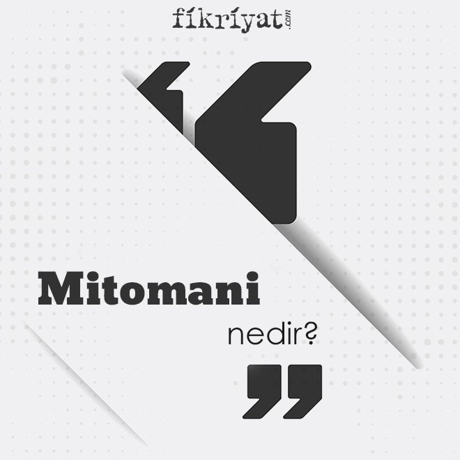 ‘Mitomani’ nedir?