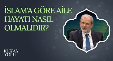 İslam'a Göre Aile Hayatı Nasıl Olmalıdır? I Kur'an Yolu