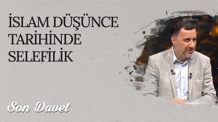İslam Düşünce Tarihinde Selefilik I Son Davet