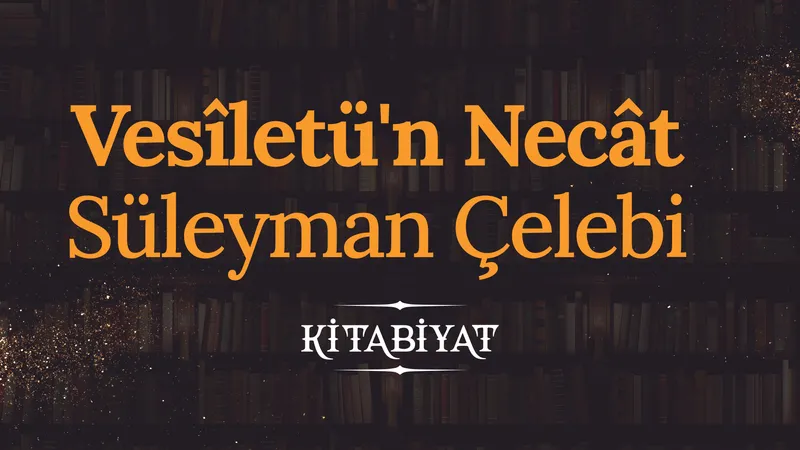 Vesîletü’n Necât | Süleyman Çelebi