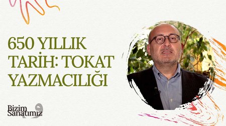 650 Yıllık Tarih: Tokat Yazmacılığı | Bizim Sanatımız