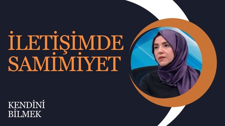 İletişimde samimiyet | Kendini Bilmek