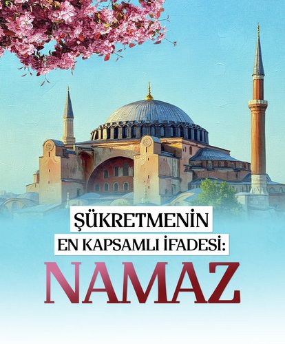 Şükretmenin en kapsamlı ifadesi: Namaz