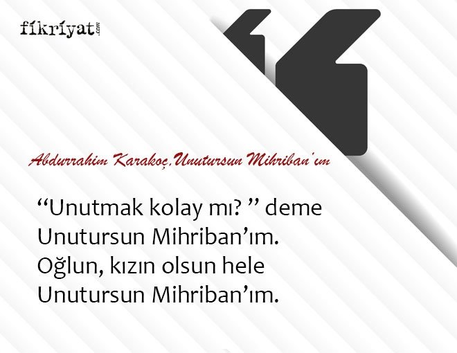 UNUTURSUN MİHRİBAN’IM