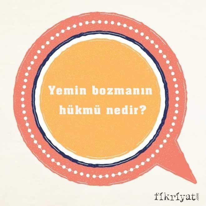 Yemin bozmanın hükmü nedir?