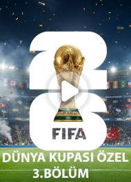 Dünya Kupası Özel 3.Bölüm