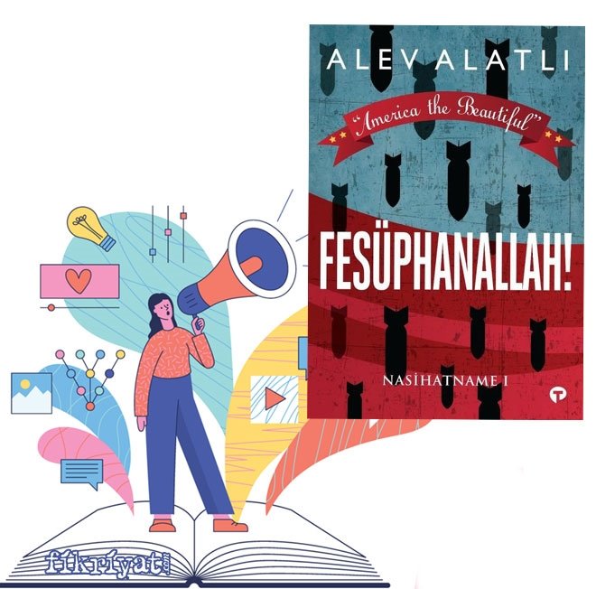 Fesüphanallah! - Nasihatname 1, Alev Alatlı