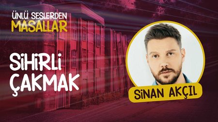 Sinan Akçıl'ın sesinden Sihirli Çakmak masalı