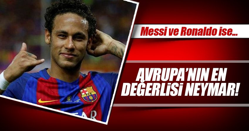 Avrupa’nın en değerlisi Neymar
