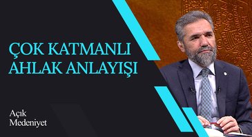 Çok Katmanlı Ahlak Anlayışı I Açık Medeniyet