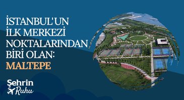 30. Bölüm | İstanbul'un İlk Merkezi Noktalarından Biri Olan: Maltepe