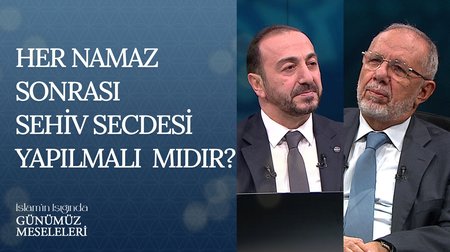 Her namaz sonrası sehiv secdesi kılınmalı mıdır? | İslam'ın Işığında Günümüz Meseleleri