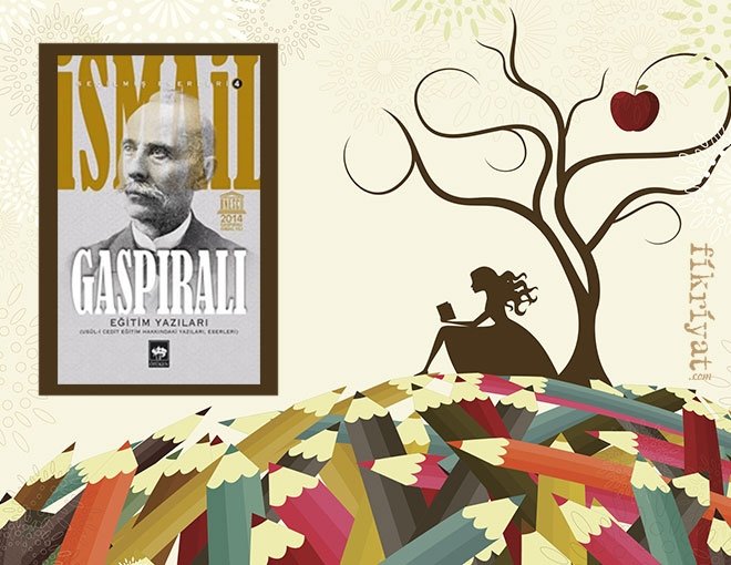 EĞİTİM YAZILARI / İSMAİL GASPIRALI