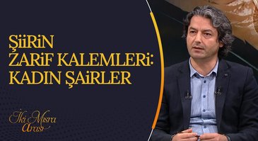 Şiirin Zarif Kalemleri: Kadın Şairler | İki Mısra Arası