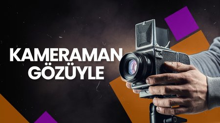 Kameraman Gözüyle