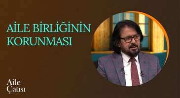 Aile Birliğinin Korunması | Aile Çatısı