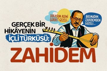 Gerçek bir hikayenin içli türküsü: Zahidem