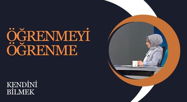 Öğrenmeyi Öğrenmek | Kendini Bilmek