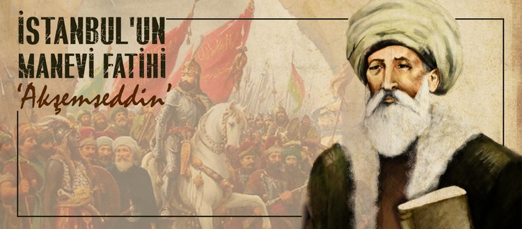 istanbul un manevi fatihi aksemseddin