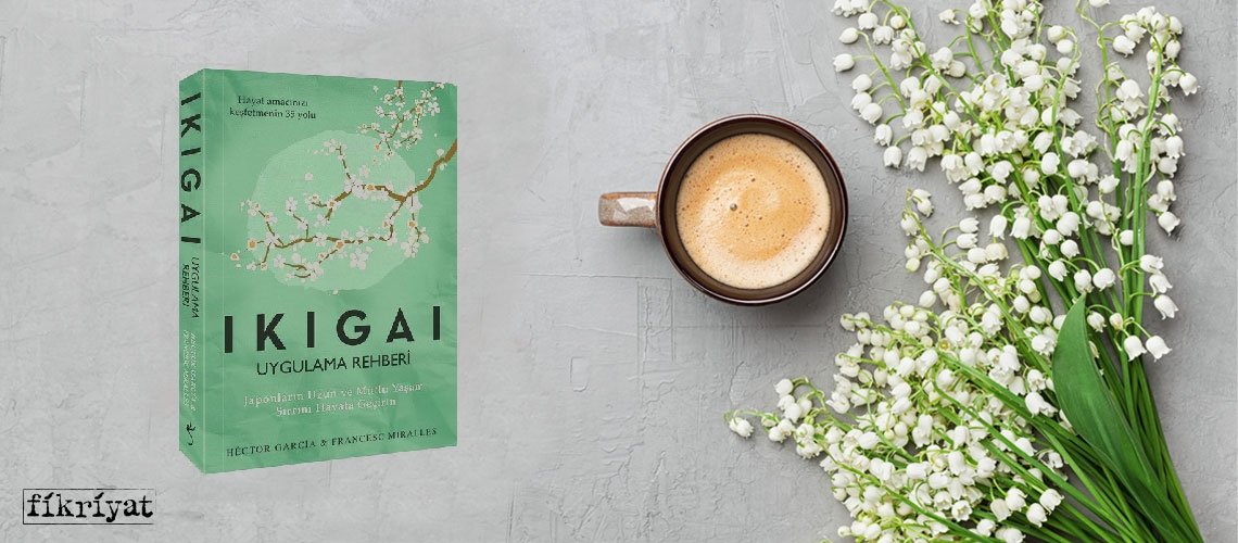 Ikigai Uygulama Rehberi - Francesc Miralles, Hector Garcia