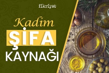 Kadim şifa kaynağı Zeytinyağı