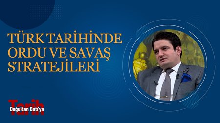 Türk tarihinde ordu ve savaş stratejileri I Doğu'dan Batı'ya Tarih