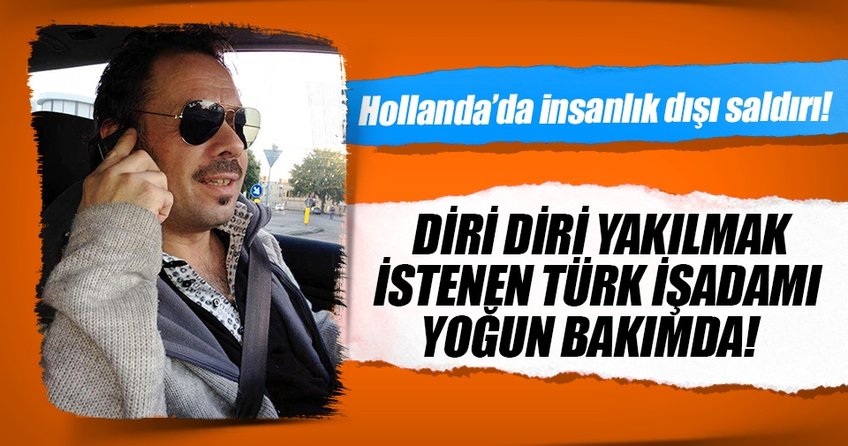 Türk işadamını ateşe verdiler