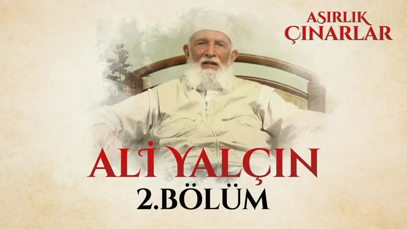 Asırlık Çınarlar 2. Bölüm - Ali Yalçın