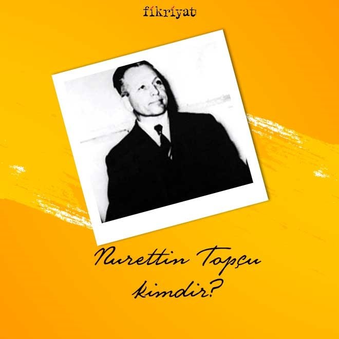 Nurettin Topçu kimdir?